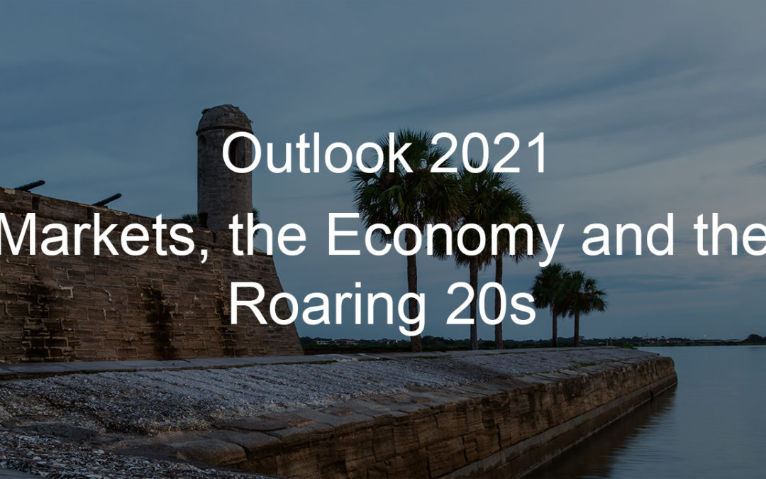 Outlook 2021: Markets, the Economy, and the Roaring 20s